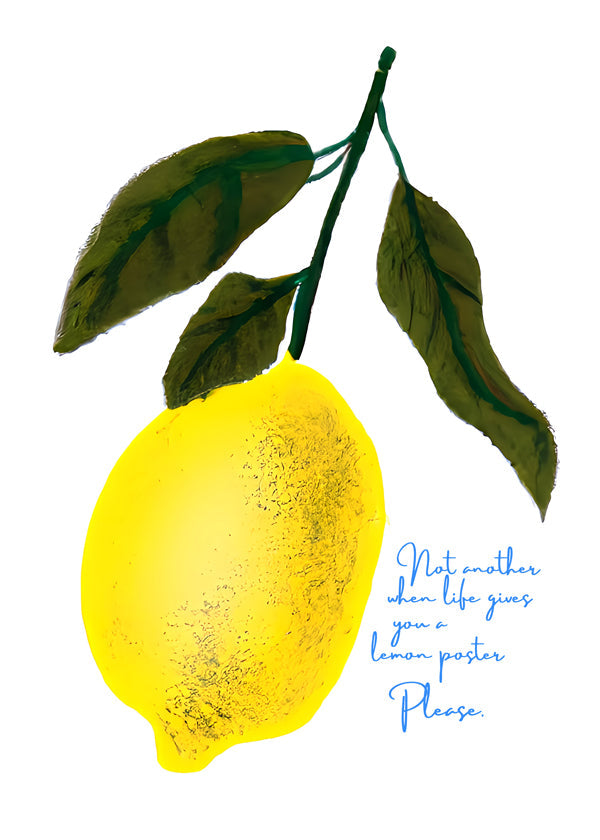 Not another when life gives you a lemon poster