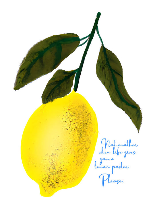 Not another when life gives you a lemon poster